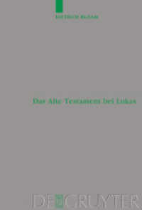 Das Alte Testament bei Lukas : Habil-Schr. (überarb. Fass.) (Beihefte zur Zeitschrift für die neutestamentliche Wissenschaft Bd.112) （Reprint 2014. 2002. XIII, 570 S. 23,5 cm）