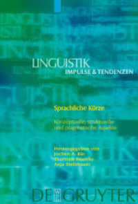 Sprachliche Kürze : Konzeptuelle， strukturelle und pragmatische Aspekte (Linguistik - Impulse & Tendenzen 27)