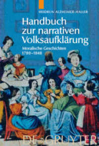 物語による民衆啓蒙事典：教訓説話１７８０－１８４８年<br>Handbuch zur narrativen Volksaufklärung : Moralische Geschichten 1780-1848. Habilitationsschrift （2004. XIV, 899 S. 26 b/w ill.）