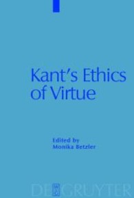 カントの美徳論<br>Kant's Ethics of Virtues （2008. VI, 302 S. 230 mm）
