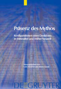 中世及び近代初期における神話的思考形式の布置<br>Präsenz des Mythos : Konfigurationen einer Denkform in Mittelalter und Früher Neuzeit (Trends in Medieval Philology .2) （2004. XXXVII, 343 S. 1 b/w ill. 230 mm）