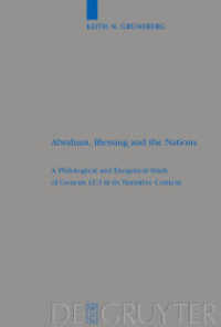 Abraham, Blessing and the Nations : A Philological and Exegetical Study of Genesis 12:3 in its Narrative Context. Dissertationsschrift (Beihefte zur Zeitschrift f&uuml;r die alttestamentliche Wissenschaft 332) （2003. XII, 296 S. 230 mm）