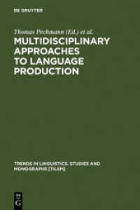 言語産出への複合領域的アプローチ<br>Multidisciplinary Approaches to Language Production (Trends in Linguistics. Studies and Monographs [TiLSM] 157) （2004 611 S. 82 b/w and 4 col. ill., 55 b/w tbl.）