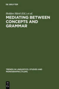 概念と文法の媒介<br>Mediating between Concepts and Grammar (Trends in Linguistics. Studies and Monographs [TiLSM] 152) （Reprint 2011. 2003. VII, 465 S.）