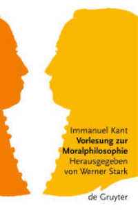 カント『道徳哲学講義』（新版）<br>Vorlesung über Moralphilosophie （2004. XXXV, 462 S. 4 b/w ill. 205 mm）