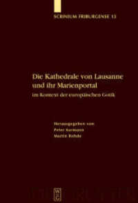 Die Kathedrale von Lausanne und ihr Marienportal im Kontext der europäischen Gotik : Tagungsbericht (In französischer Sprache) (Scrinium Friburgense Bd.13) （Reprint 2012. 2004. 226 S. 168 b/w ill., 2 b/w tbl.）