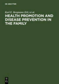 Health Promotion and Disease Prevention in the Family : Communicating Knowledge, Competence, and Healt Behaviour （Reprint 2011. 2003. X, 180 S. 51 b/w ill., 16 b/w tbl. 24 cm）