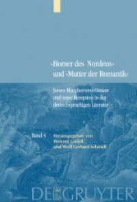 第４巻：ドイツにおける受容に関する重要文献集：新注解版テクスト<br>"Homer des Nordens" und "Mutter der Romantik". 4 James Macphersons Ossian  und seine Rezeption in der deutschsprachigen Literatur : Kommentierte Neuausgabe wichtiger Texte zur deutschen Rezeption ("Homer des Nordens" und "Mutter der Romantik" Band 4) （2004. XVI, 850 S. 230 mm）