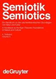 記号論：国際ハンドブック（４分冊の４）<br>Semiotik / Semiotics. 4. Teilband Semiotik / Semiotics. 4. Teilband 4. Teilbd. (Handbücher zur Sprach- und Kommunikationswissenschaft / Handbooks of Linguistics and Communication Scie) （2004. XVI, 534 S. 150 b/w ill. 270 mm）