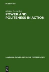 相互行為における権力とポライトネス：口頭コミュニケーションにおける不同意の表明<br>Power and Politeness in Action : Disagreements in Oral Communication (Language, Power and Social Process Vol.12) （2004. XVI, 365 S. 18 schw.-w. Abb., 29 schw.-w. Tab. 23 cm）