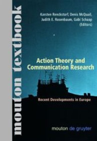 ヨーロッパにおける最近の行為論とコミュニケーション論の相関<br>Action Theory and Communication Research : Recent Developments in Europe (Communications Monograph [CM] 3) （2004. 385 S. 230 mm）