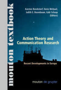 ヨーロッパにおける最近の行為論とコミュニケーション論の相関<br>Action Theory and Communication Research : Recent Developments in Europe (Communications Monograph [CM] 3) （2004. IX, 376 S. 230 mm）