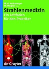 Strahlenmedizin : Ein Leitfaden für den Praktiker (Leitfäden für den Praktiker) （2004. XXI, 348 S. m. z. Tl. farb. Abb. 25 cm）