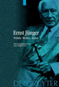 エルンスト・ユンガー：政治／神話／芸術<br>Ernst Jünger - Politik, Mythos, Kunst : Beitr. e. Symposiums （2004. XV, 524 S. 17 b/w ill. 23,5 cm）