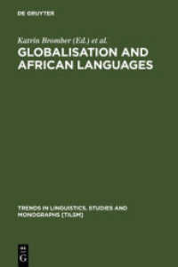 グローバル化とアフリカ諸言語の利害<br>Globalisation and African Languages : Risks and Benefits (Trends in Linguistics. Studies and Monographs [TiLSM] 156) （Reprint 2011. 2004. XL, 326 S. 2 b/w ill., 53 b/w tbl., 1 frontispiece）