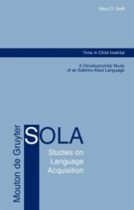イヌイット児童における時間概念の発達<br>Time in Child Inuktitut : A Developmental Study of an Eskimo-Aleut Language (Studies on Language Acquisition [SOLA] 24) （2004. 327 S. 230 mm）