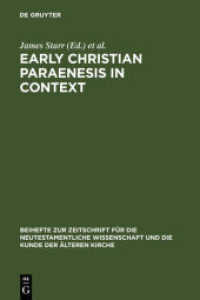 Early Christian Paraenesis in Context (Beihefte zur Zeitschrift für die neutestamentliche 125) （Reprint 2012. 2004. VII, 616 S. 230 mm）