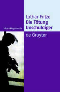 罪無き者の殺害を防ぐための実力行使は許されるか<br>Die Tötung Unschuldiger : Ein Dogma auf dem Prüfstand (Ideen & Argumente) （2004. IX, 263 S. 205 mm）