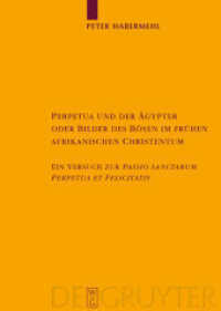 Perpetua und der Ägypter oder Bilder des Bösen im frühen afrikanischen Christentum (Texte und Untersuchungen zur Geschichte der altchristlichen Literatur Bd.140) （2. Aufl. 2004. 341 S. 25 cm）