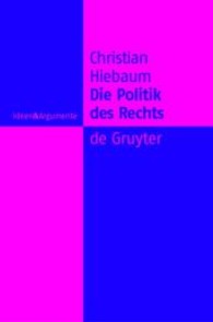 法政治学：司法的合理性の分析<br>Die Politik des Rechts : Eine Analyse juristischer Rationalität (Ideen & Argumente) （Reprint 2012. 2004. XIII, 403 S. 205 mm）