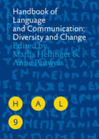 応用言語学ハンドブック（全９巻）第９巻：言語とコミュニケーション：多様性と変化<br>Handbook of Language and Communication: Diversity and Change (Handbooks of Applied Linguistics (HAL) Vol.9) （2007. 806 S. 15 b/w ill., 30 b/w tbl. 240 mm）