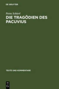 パクウィウスの悲劇<br>Die Tragödien des Pacuvius : Ein Kommentar zu den Fragmenten mit Einlitung, Text und Übersetzung. Diss. (Texte und Kommentare 28) （Reprint 2012. 2006. XVI, 678 S. 23 cm）
