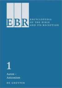 Encyclopedia of the Bible and Its Reception (EBR). Volume 1 Aaron - Aniconism, 30 Teile （2009. XXIX, 612 S. 29 b/w and 20 col. ill. 240 mm）
