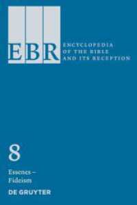 聖書とその受容百科事典（全３０巻）第８巻<br>Encyclopedia of the Bible and Its Reception (EBR). Volume 8 Essenes - Fideism (Encyclopedia of the Bible and Its Reception (EBR) Volume 8) （2014. XXVI, 600 S. 23 b/w and 17 col. ill. 240 mm）