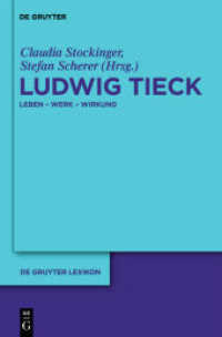 ティーク事典：生涯・作品・受容<br>Ludwig Tieck : Leben - Werk - Wirkung (De Gruyter Lexikon) （2011. XVII, 845 S. 20 b/w ill.）