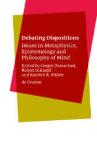 素質の議論<br>Debating Dispositions : Issues in Metaphysics, Epistemology and Philosophy of Mind （2009. XVII, 344 S.）
