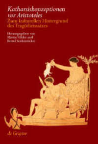 アリストテレス以前のカタルシス観<br>Katharsiskonzeptionen vor Aristoteles : Zum kulturellen Hintergrund des Tragödiensatzes （2007. 283 S.）