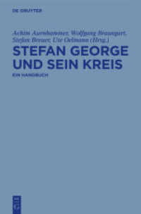 シュテファン・ゲオルゲとその周辺：事典（全３巻）<br>Stefan George und sein Kreis, 3 Bde. : Ein Handbuch （2012. XXXVI, 1868 S. 189 b/w and 14 col. ill. 240 mm）