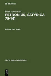 ペトロニウス『諷刺詩』文献学的文学的注解　第１巻<br>Titus Petronius Arbiter; Peter Habermehl: Petronius, Satyrica 79-141. Band 1 Sat. 79-110 Bd.1 : Ein philologisch-literarischer Kommentar. Satyrica 79-110 (Texte und Kommentare 27/1) （2006. LXXI, 488 S. 230 mm）