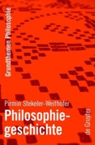 哲学史（哲学の基底主題）<br>Philosophiegeschichte (Grundthemen Philosophie) （2006. VIII, 279 S. 20,5 cm）