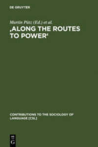 言語によるエンパワーメントの探究<br>'Along the Routes to Power' : Explorations of Empowerment through Language (Contributions to the Sociology of Language [CSL] 92) （Reprint 2011. 2006. XXI, 426 S. 23 cm）