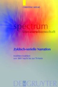 枠物語のマルチメディア読解：『千夜一夜物語』からＴＶドラマまで<br>Zyklisch-serielle Narration : Erzähltes Erzählen von 1001 Nacht bis zur TV-Serie (spectrum Literaturwissenschaft Bd.6) （2006. X, 662 S. 23,5 cm）