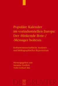 近代初期ヨーロッパの著名年鑑「足なえの使者」：文化科学的分析・書誌目録便覧<br>Populäre Kalender im vorindustriellen Europa: Der 'Hinkende Bote' / 'Messager boiteux' : Kulturwissenschaftliche Analysen und bibliographisches Repertorium. Ein Handbuch （2006. VIII, 508 S. 41 b/w ill. 23,5 cm）