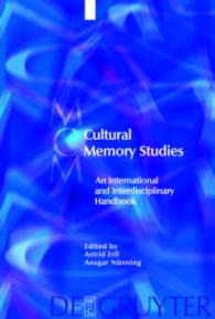 文化的記憶研究：国際・学際ハンドブック<br>Cultural Memory Studies : An International and Interdisciplinary Handbook (Media and Cultural Memory / Medien und kulturelle Erinnerung Vol.8) （2008. VIII, 441 p. 23 cm）