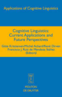 認知言語学：最新の応用と将来の展望：読本<br>Cognitive Linguistics : Current Applications and Future  Perspectives (Applications of Cognitive Linguistics [ACL] 1) （Reprint 2017. 2006. XI, 499 S.）