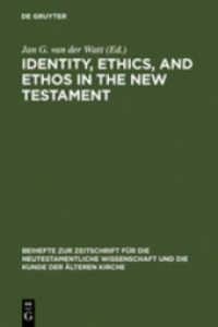 新約聖書におけるアイデンティティ、倫理とエートス<br>Identity, Ethics, and Ethos in the New Testament (Beihefte zur Zeitschrift für die neutestamentliche Wissenschaft und die Kunde der älteren Kirche Bd.141) （Reprint 2012. 2006. XIII, 645 S. 23 cm）
