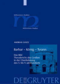 未開‐王‐独裁：５－９世紀の伝承におけるテオデリヒ大王像<br>Barbar - König - Tyrann : Das Bild Theoderichs des Großen in der Überlieferung des 5. bis 9. Jahrhunderts. Dissertationsschrift (Millennium-Studien / Millennium Studies 12) （2008. XV, 681 S. 18 b/w ill.）