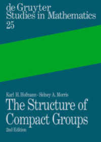 The Structure of Compact Groups : A Primer for Students - A Handbook for the Expert (De Gruyter Studies in Mathematics Vol.25) （2. Aufl. 2006. 875 S. w. figs. 24,5 cm）