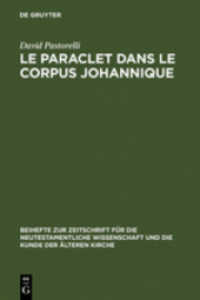 Le Paraclet dans le corpus johannique : Dissertationsschrift (Beihefte zur Zeitschrift für die neutestamentliche Wissenschaft .142) （Reprint 2012. 2006. XII, 343 S. 23 cm）