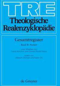 神学百科事典総索引巻：名称<br>Theologische Realenzyklopädie. Gesamtregister. Band II Namen Bd.2 : Namen （2007. XI, 772 S. 240 mm）