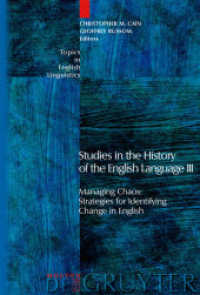 英語史研究３：混沌の整理：英語における変化の同定方略<br>Studies in the History of the English Language Pt.3 : Managing Chaos: Strategies for Identifying Change in English (Topics in English Linguistics [TiEL] 53) （2007. 315 S. 23,5 cm）