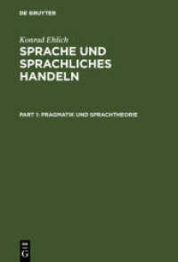 言語と言語行為：コンラート・エーリッヒ言語学論文集（全３巻）<br>Sprache und sprachliches Handeln, 4 Teile : Pragmatik und Sprachtheorie; Prozeduren des sprachlichen Handelns; Diskurs - Narration - Text - Schrift （2007. XIX, 1688 S. 230 mm）