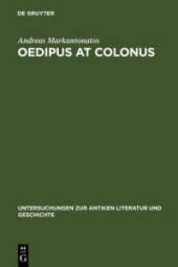 『コロノスのオイディプス』研究：ソポクレス、アテナイと世界<br>Oedipus at Colonus : Sophocles, Athens, and the World (Untersuchungen zur antiken Literatur und Geschichte Bd.87) （Reprint 2012. 2007. X, 360 S. 23 cm）