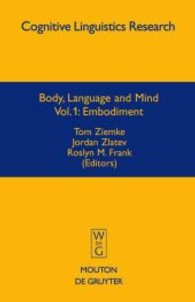 身体、言語と心（全２巻）第１巻：身体<br>Body, Language and Mind Vol.1 : Embodiment (Cognitive Linguistics Research (CLR) Vol.35.1) （2007. XIII, 460 p. 23,5 cm）