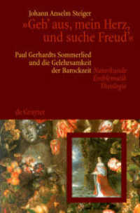 "Geh' aus, mein Herz, und suche Freud'" : Paul Gerhardts Sommerlied und die Gelehrsamkeit der Barockzeit (Naturkunde, Emblematik, Theologie) （2007. X, 146 S. 11 b/w ill. 135 x 205 mm）