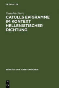 Catulls Epigramme im Kontext hellenistischer Dichtung : Dissertationsschrift (Beiträge zur Altertumskunde 246) （Reprint 2012. 2007. VI, 242 S. 23 cm）